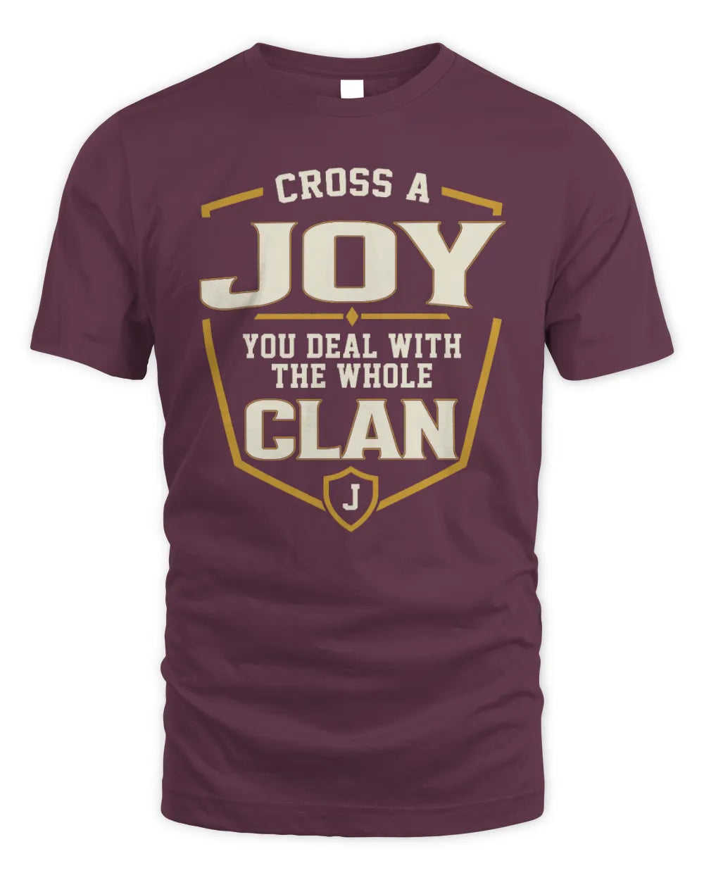 JOY NT1-K008 Cross A/An NAME, You Deal With the Whole Clan | Personalized Vintage T-Shirt - Unisex Standard T-Shirt - Maroon