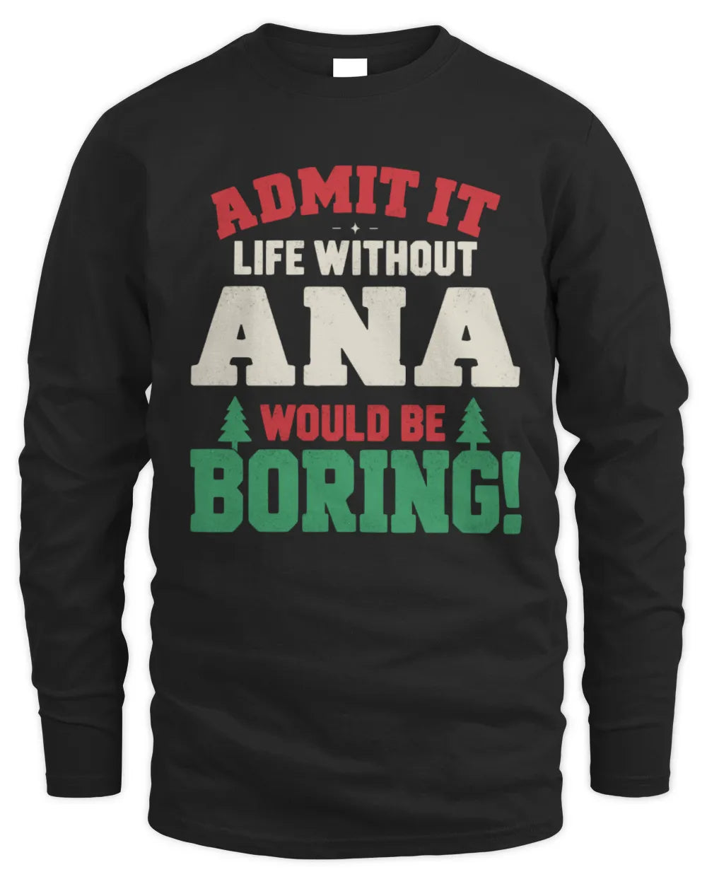 ANA P5 TH08 Christmas T-Shirt – “Life Without NAME Would Be Boring” - Men's Long Sleeved T-Shirt - Black