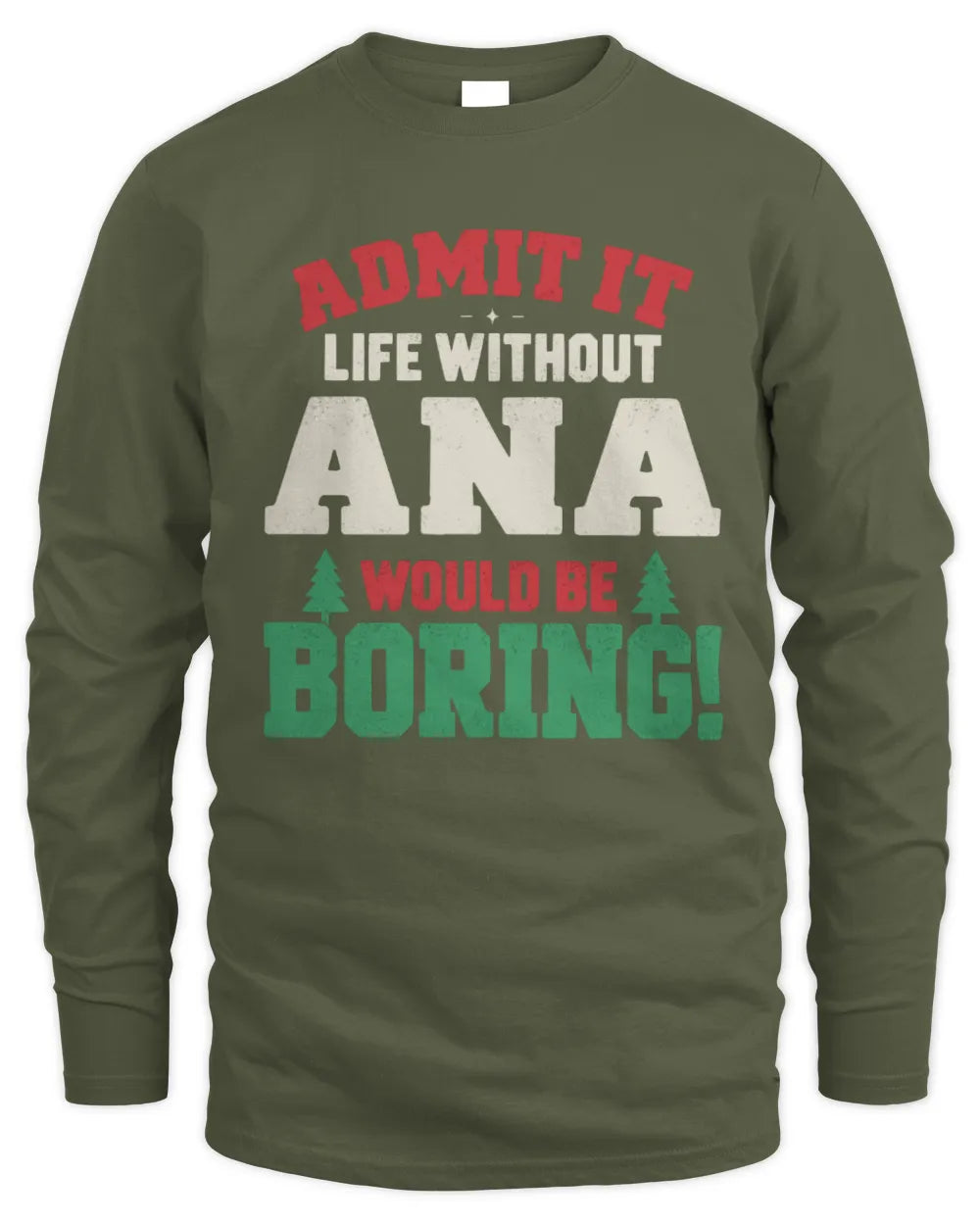 ANA P5 TH08 Christmas T-Shirt – “Life Without NAME Would Be Boring” - Men's Long Sleeved T-Shirt - Military Green