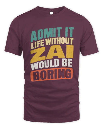 ZAI TP88-K4-229
Personalized Funny Quote Apparel “Life Without NAME Would Be Boring” - Unisex Standard T-Shirt - Maroon
