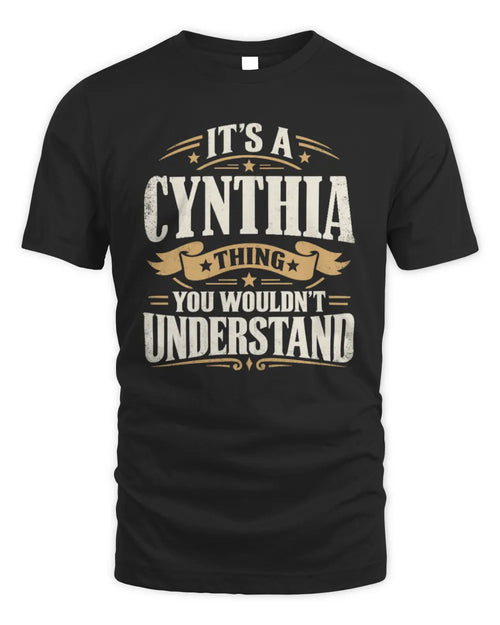 CYNTHIA P08 TH51 - Personalized “It’s a/an [NAME] Thing – You Wouldn’t Understand” Shirt - Unisex Standard T-Shirt - Black