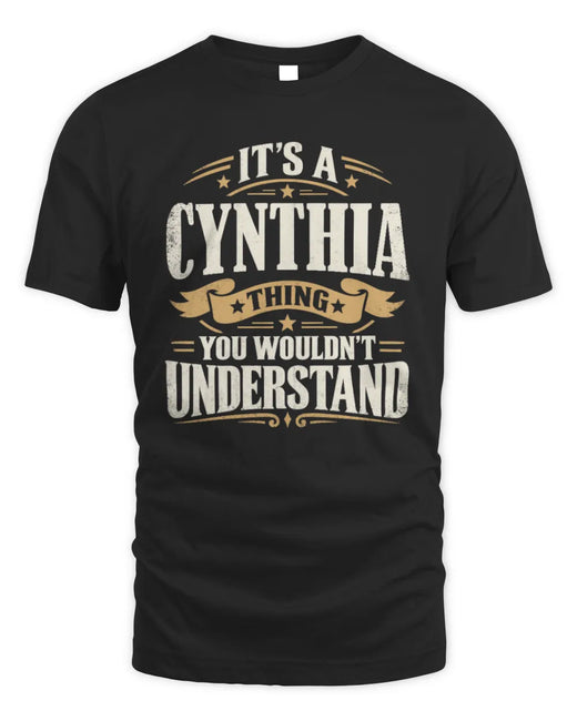 CYNTHIA P08 TH51 - Personalized “It’s a/an [NAME] Thing – You Wouldn’t Understand” Shirt