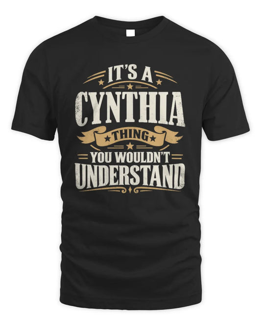 CYNTHIA P08 TH51 - Personalized “It’s a/an [NAME] Thing – You Wouldn’t Understand” Shirt - Unisex Standard T-Shirt - Black