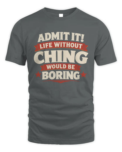 CHING P4 KT003 Personalized Funny Quote Apparel “Life Without NAME Would Be Boring” - Unisex Standard T-Shirt - Charcoal