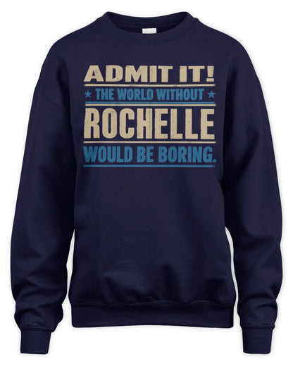 ROCHELLE TP68-K2-968 – Personalized Funny Quote Apparel “The World Without NAME Would Be Boring” - Unisex Sweatshirt - Navy