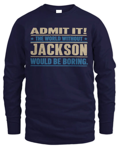 JACKSON TP68-K2-968 – Personalized Funny Quote Apparel “The World Without NAME Would Be Boring” - Men's Long Sleeved T-Shirt - Navy