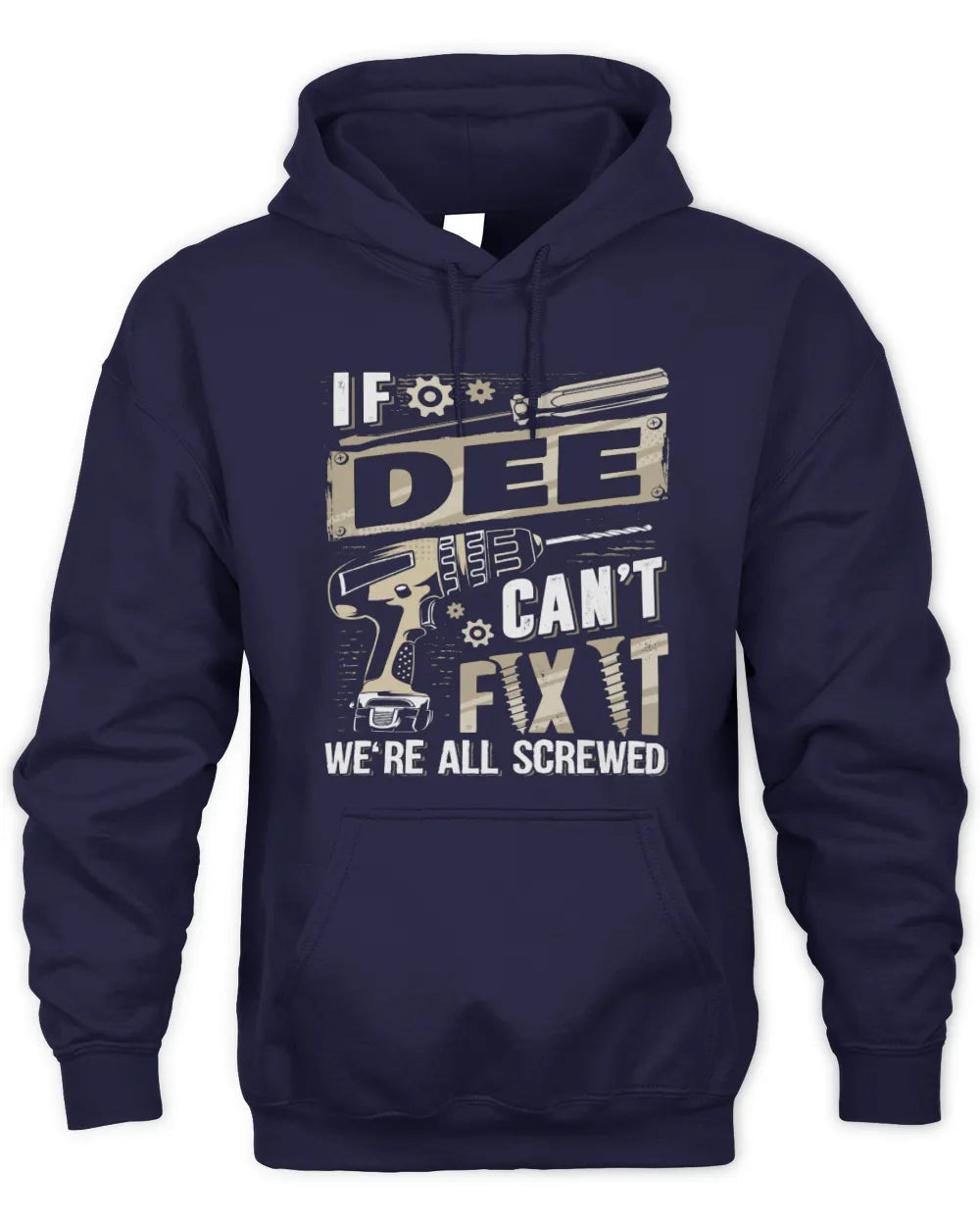 DEE TX03 P02 - Personalized Handyman Mechanic Shirt “If NAME Can’t Fix It, We’re All Screwed” - Unisex Hoodie - Navy