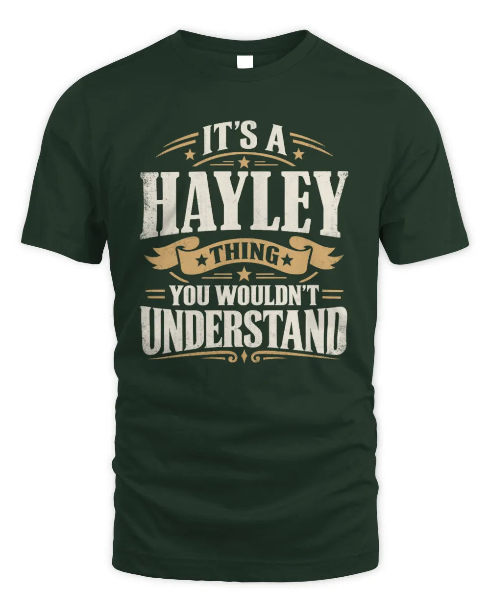 HAYLEY P08 TH51 - Personalized “It’s a/an [NAME] Thing – You Wouldn’t Understand” Shirt - Unisex Standard T-Shirt - Forest Green