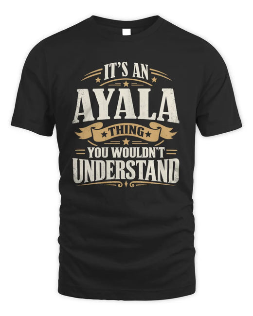 AYALA P08 TH51 - Personalized “It’s a/an [NAME] Thing – You Wouldn’t Understand” Shirt