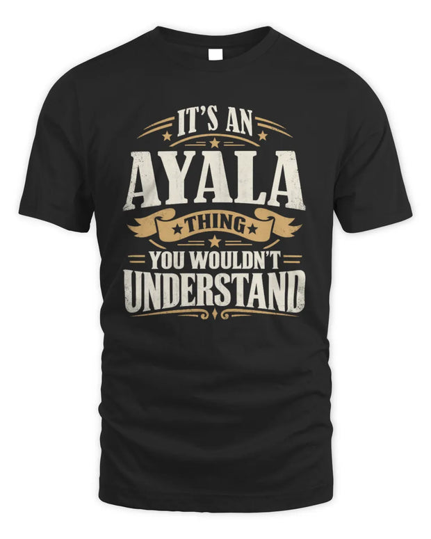 AYALA P08 TH51 - Personalized “It’s a/an [NAME] Thing – You Wouldn’t Understand” Shirt