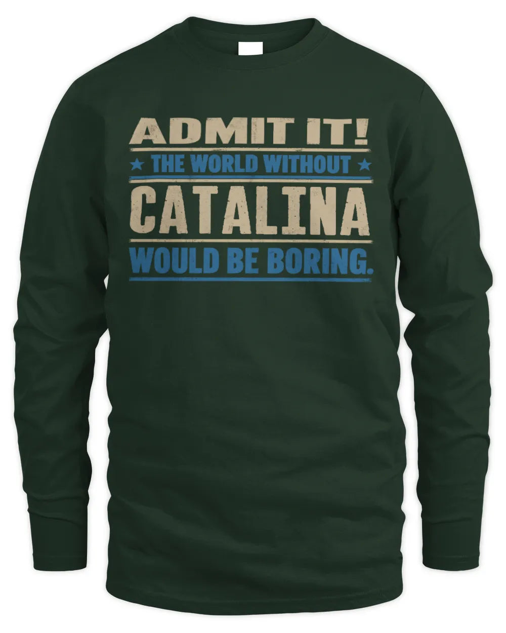 CATALINA TP68-K2-968 – Personalized Funny Quote Apparel “The World Without NAME Would Be Boring” - Men's Long Sleeved T-Shirt - Forest Green