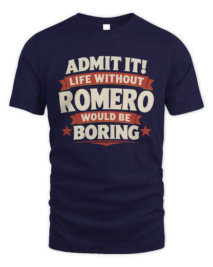 ROMERO P4 KT003 Personalized Funny Quote Apparel “Life Without NAME Would Be Boring” - Unisex Standard T-Shirt - Navy
