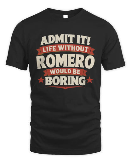 ROMERO P4 KT003 Personalized Funny Quote Apparel “Life Without NAME Would Be Boring” - Unisex Standard T-Shirt - Black