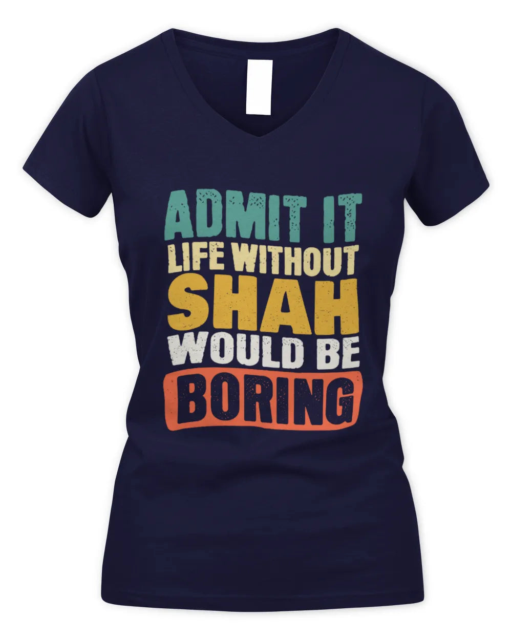 SHAH TP86-K3-229 Personalized Funny Quote Apparel “Life Without NAME Would Be Boring” - Women's V-Neck T-Shirt - Navy