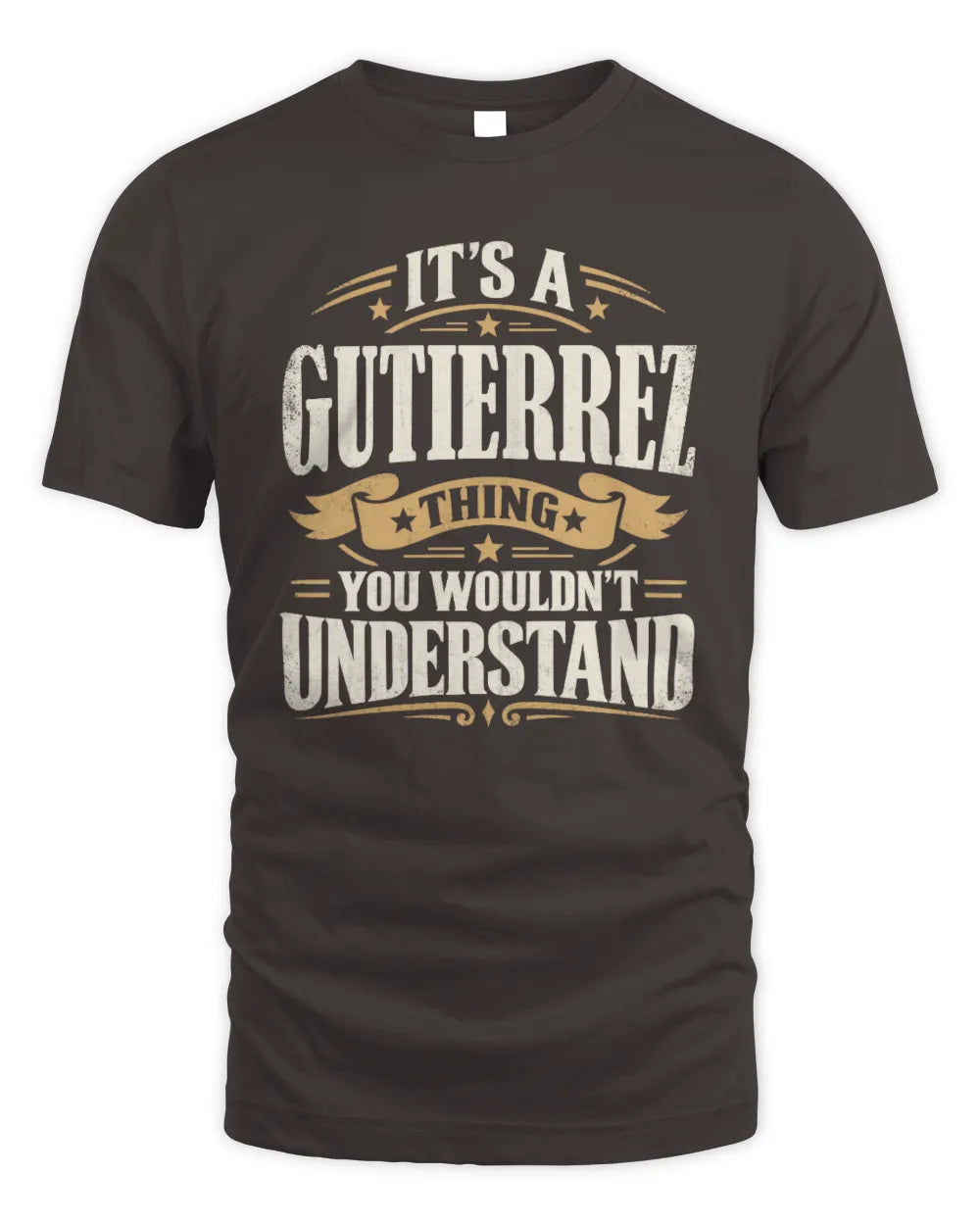 GUTIERREZ P08 TH51 - Personalized “It’s a/an [NAME] Thing – You Wouldn’t Understand” Shirt - Unisex Standard T-Shirt - Dark Chocolate