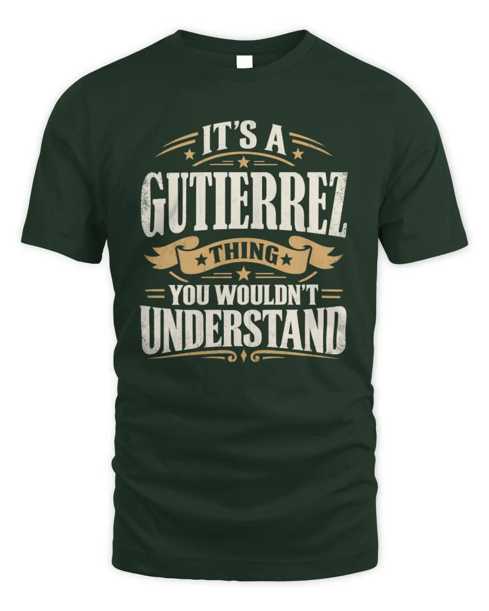 GUTIERREZ P08 TH51 - Personalized “It’s a/an [NAME] Thing – You Wouldn’t Understand” Shirt - Unisex Standard T-Shirt - Forest Green