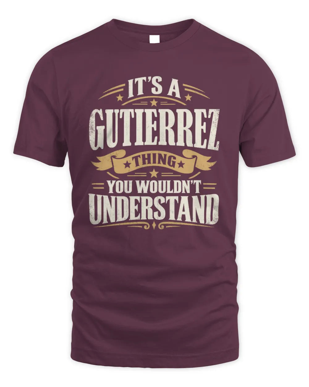 GUTIERREZ P08 TH51 - Personalized “It’s a/an [NAME] Thing – You Wouldn’t Understand” Shirt - Unisex Standard T-Shirt - Maroon