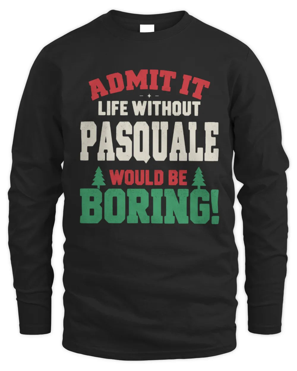 PASQUALE P5 TH08 Christmas T-Shirt – “Life Without NAME Would Be Boring” - Men's Long Sleeved T-Shirt - Black