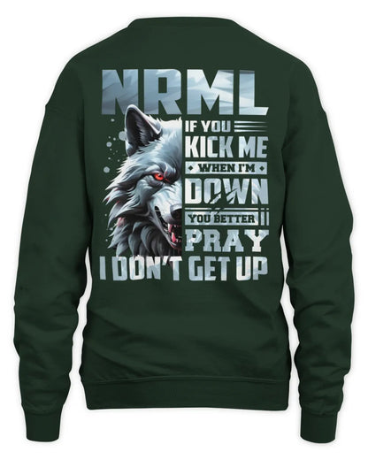 NRML AP62-K4-666 - Personalized Fierce Wolf Quote Apparel “If You Kick Me When I’m Down, You Better Pray I Don’t Get Up” - Unisex Sweatshirt - Forest Green