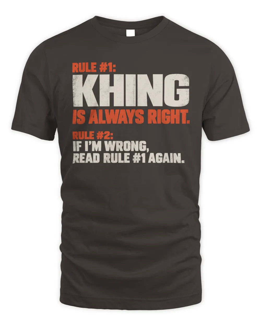 KHING NP1-H006 
Always Right Personalized Name T-Shirt – Funny Custom Name Shirt - Unisex Standard T-Shirt - Dark Chocolate