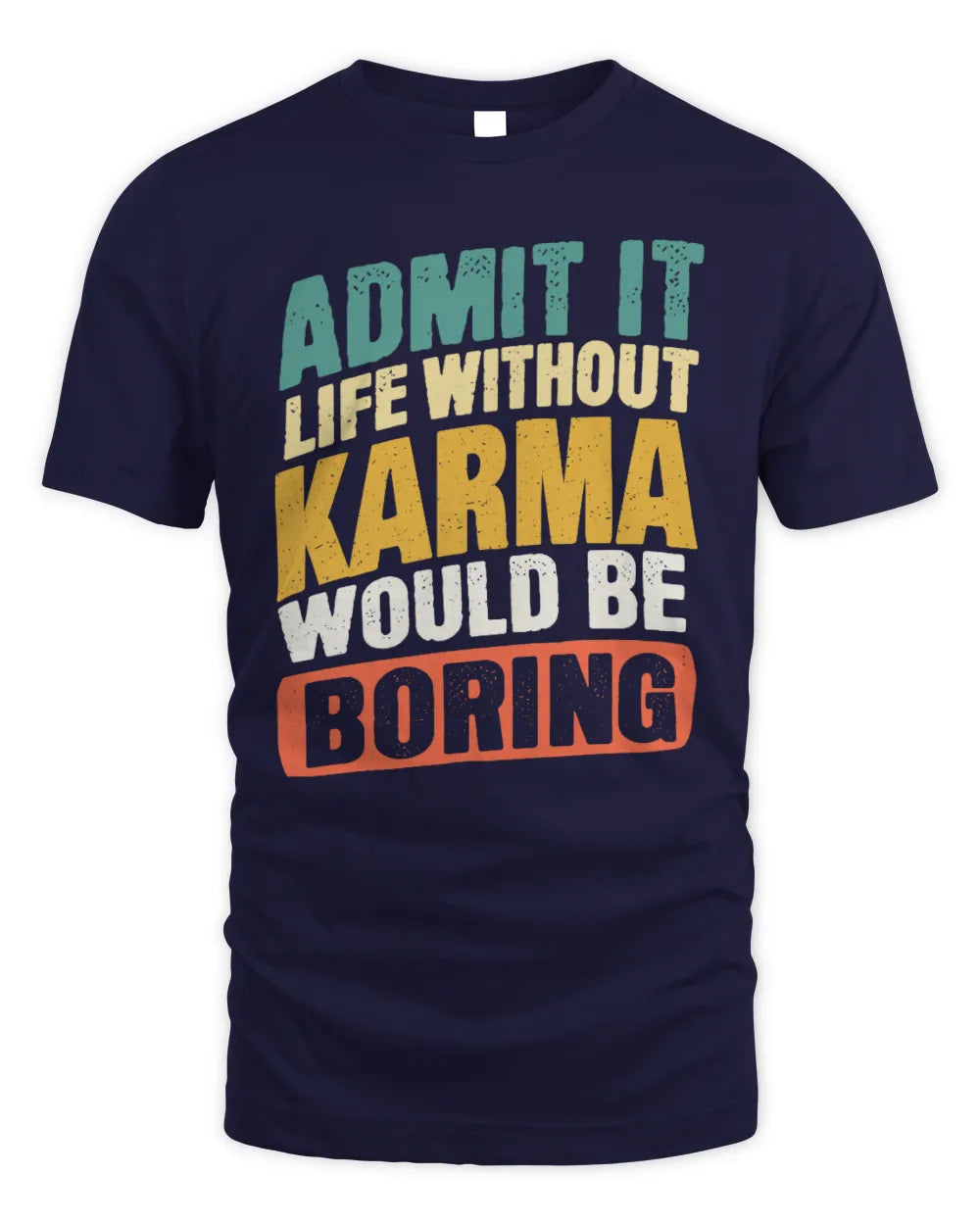 KARMA TP88-K4-229
Personalized Funny Quote Apparel “Life Without NAME Would Be Boring” - Unisex Standard T-Shirt - Navy
