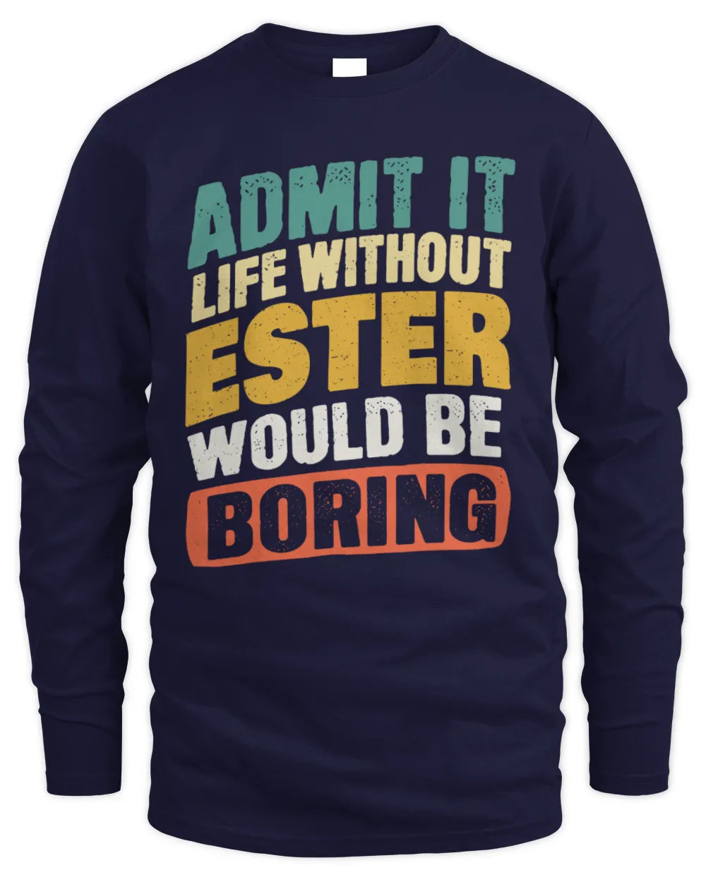ESTER TP88-K4-229
Personalized Funny Quote Apparel “Life Without NAME Would Be Boring” - Men's Long Sleeved T-Shirt - Navy