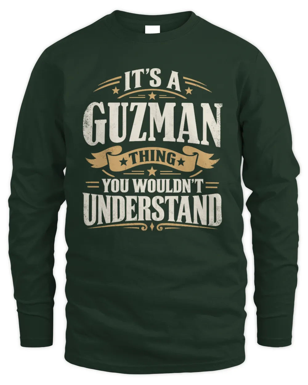 GUZMAN P08 TH51 - Personalized “It’s a/an [NAME] Thing – You Wouldn’t Understand” Shirt - Men's Long Sleeved T-Shirt - Forest Green
