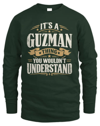 GUZMAN P08 TH51 - Personalized “It’s a/an [NAME] Thing – You Wouldn’t Understand” Shirt - Men's Long Sleeved T-Shirt - Forest Green
