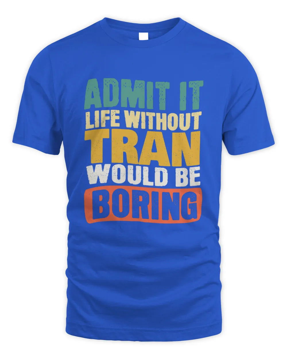 TRAN TP86-K3-229 Personalized Funny Quote Apparel “Life Without NAME Would Be Boring” - Unisex Standard T-Shirt - Royal