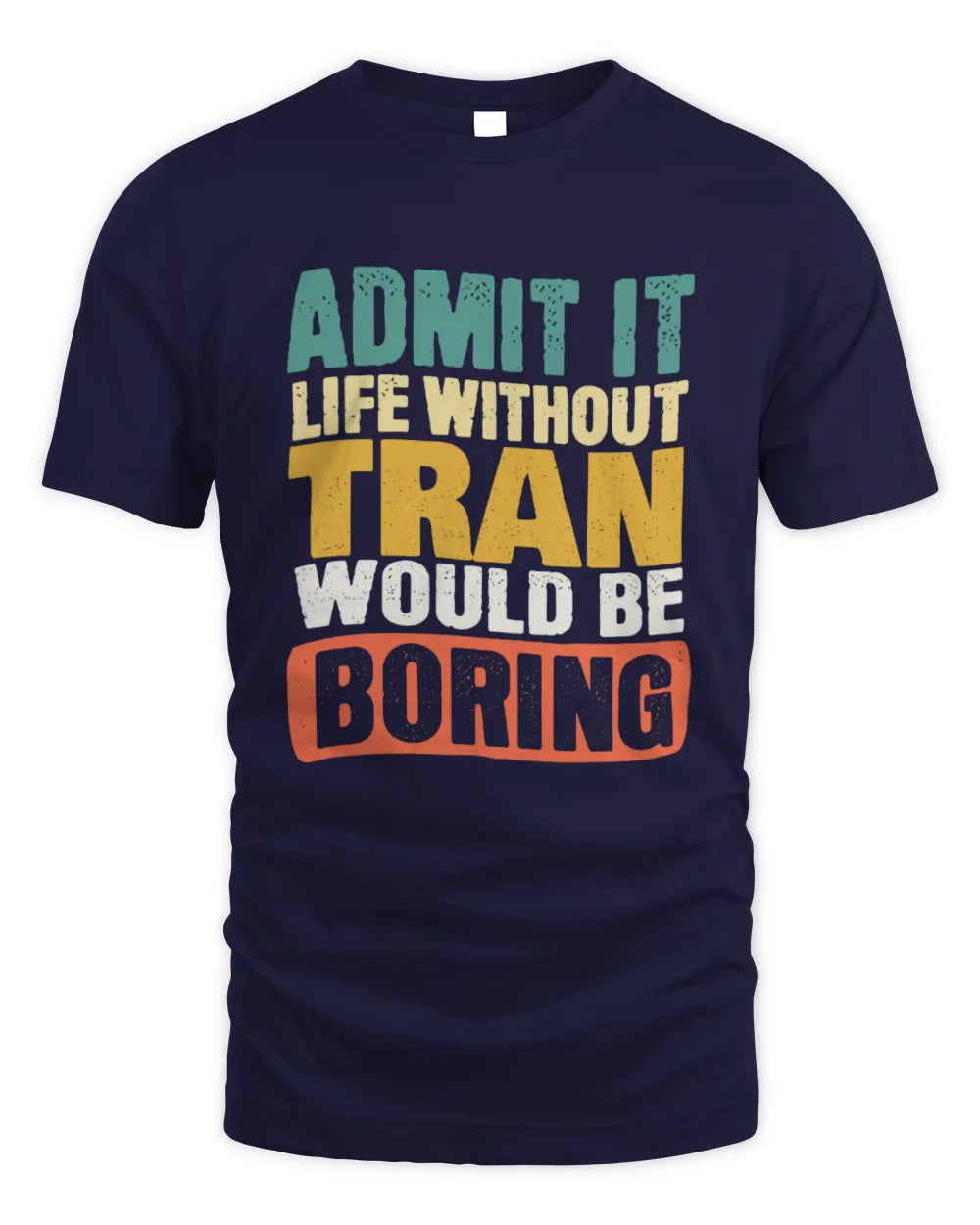 TRAN TP86-K3-229 Personalized Funny Quote Apparel “Life Without NAME Would Be Boring” - Unisex Standard T-Shirt - Navy