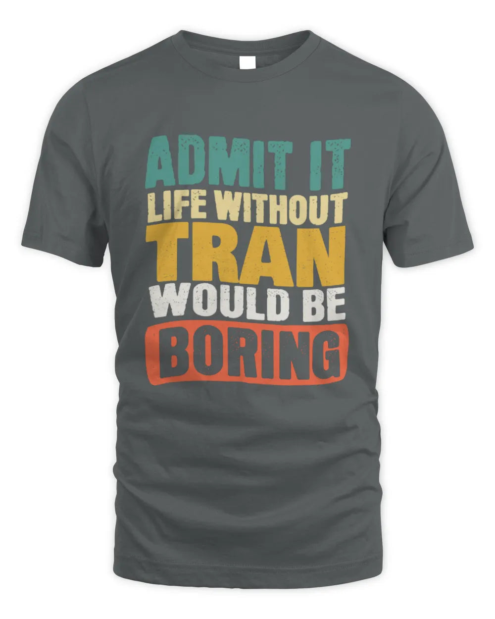 TRAN TP86-K3-229 Personalized Funny Quote Apparel “Life Without NAME Would Be Boring” - Unisex Standard T-Shirt - Charcoal