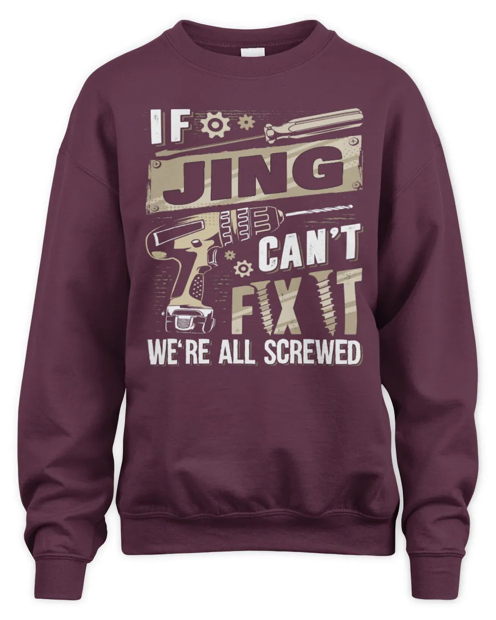 JING TX03 P02 - Personalized Handyman Mechanic Shirt “If NAME Can’t Fix It, We’re All Screwed” - Unisex Sweatshirt - Maroon