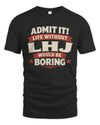 LHJ P4 KT003 Personalized Funny Quote Apparel “Life Without NAME Would Be Boring”