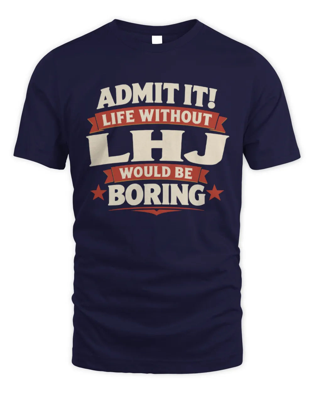 LHJ P4 KT003 Personalized Funny Quote Apparel “Life Without NAME Would Be Boring” - Unisex Standard T-Shirt - Navy