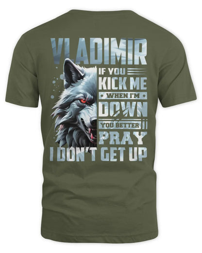 VLADIMIR AP62-K4-666 - Personalized Fierce Wolf Quote Apparel “If You Kick Me When I’m Down, You Better Pray I Don’t Get Up” - Unisex Standard T-Shirt - Military Green