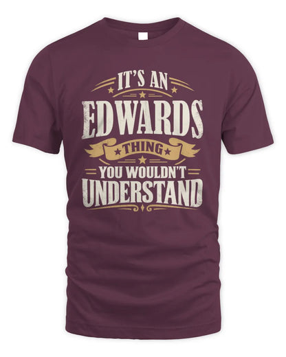 EDWARDS P08 TH51 - Personalized “It’s a/an [NAME] Thing – You Wouldn’t Understand” Shirt - Unisex Standard T-Shirt - Maroon
