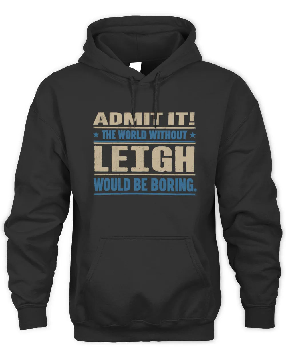 LEIGH TP68-K2-968 – Personalized Funny Quote Apparel “The World Without NAME Would Be Boring” - Unisex Hoodie - Black