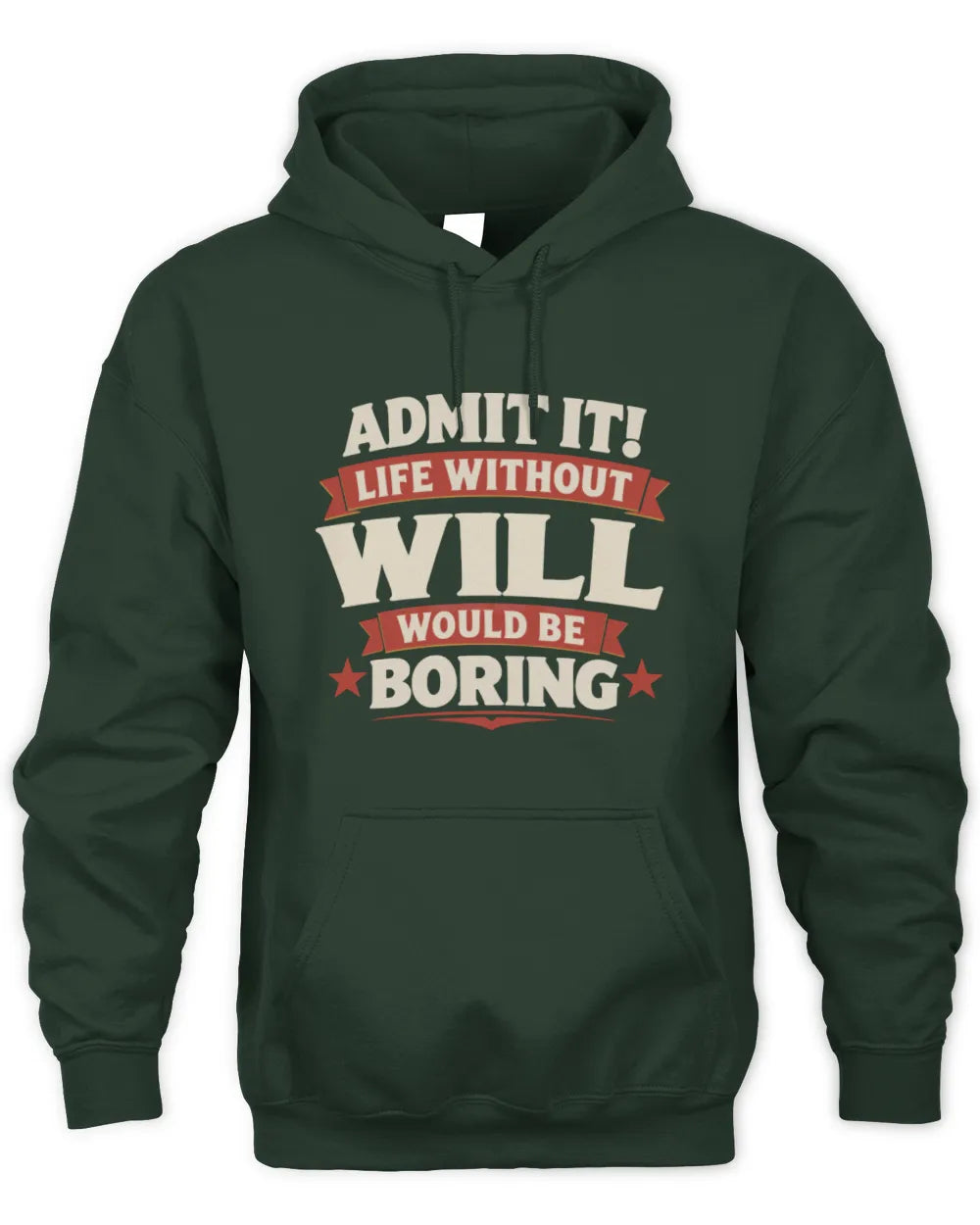 WILL P4 KT003 Personalized Funny Quote Apparel “Life Without NAME Would Be Boring” - Unisex Hoodie - Forest Green