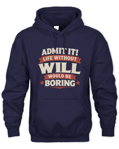 WILL P4 KT003 Personalized Funny Quote Apparel “Life Without NAME Would Be Boring” - Unisex Hoodie - Navy