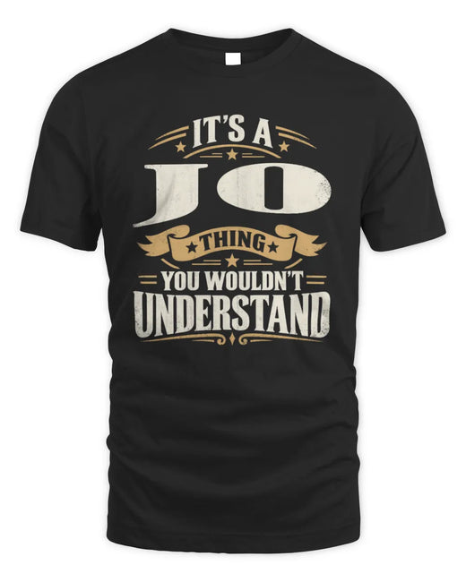 JO P08 TH51 - Personalized “It’s a/an [NAME] Thing – You Wouldn’t Understand” Shirt