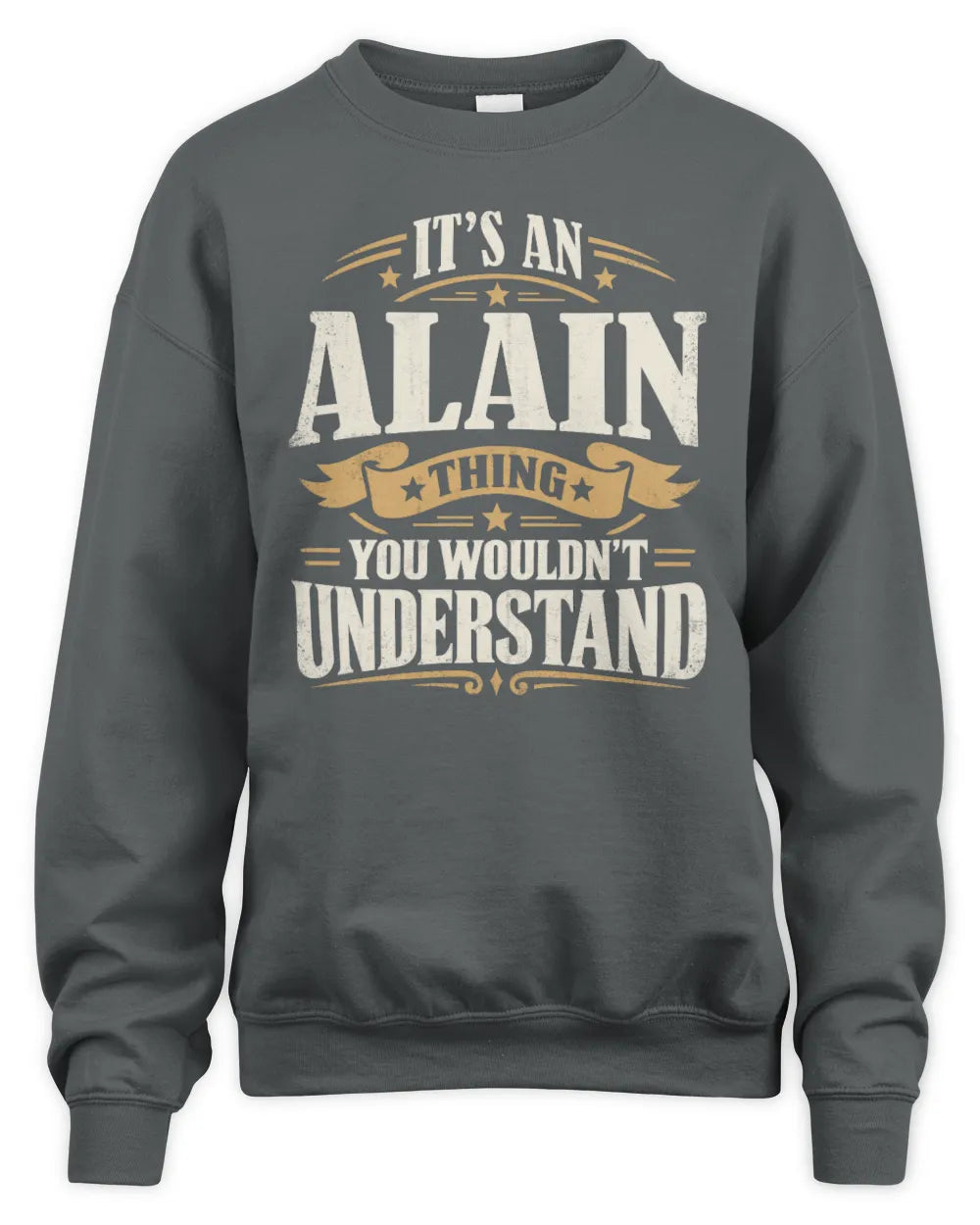 ALAIN P08 TH51 - Personalized “It’s a/an [NAME] Thing – You Wouldn’t Understand” Shirt - Unisex Sweatshirt - Charcoal