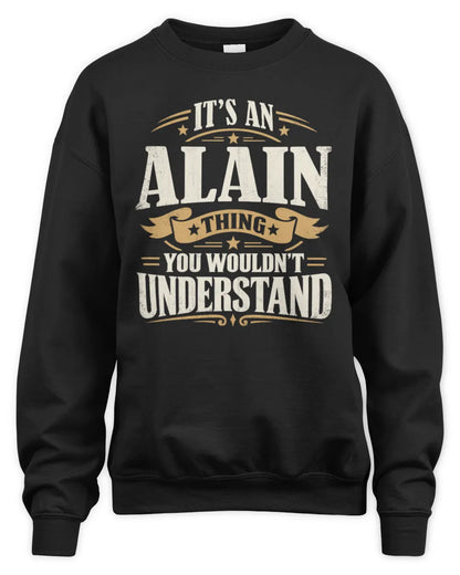 ALAIN P08 TH51 - Personalized “It’s a/an [NAME] Thing – You Wouldn’t Understand” Shirt - Unisex Sweatshirt - Black