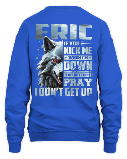 ERIC AP62-K4-666 - Personalized Fierce Wolf Quote Apparel “If You Kick Me When I’m Down, You Better Pray I Don’t Get Up” - Unisex Sweatshirt - Royal