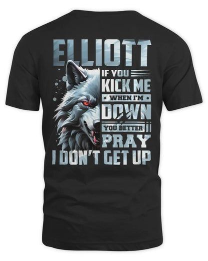 ELLIOTT AP62-K4-666 - Personalized Fierce Wolf Quote Apparel “If You Kick Me When I’m Down, You Better Pray I Don’t Get Up” - Unisex Standard T-Shirt - Black