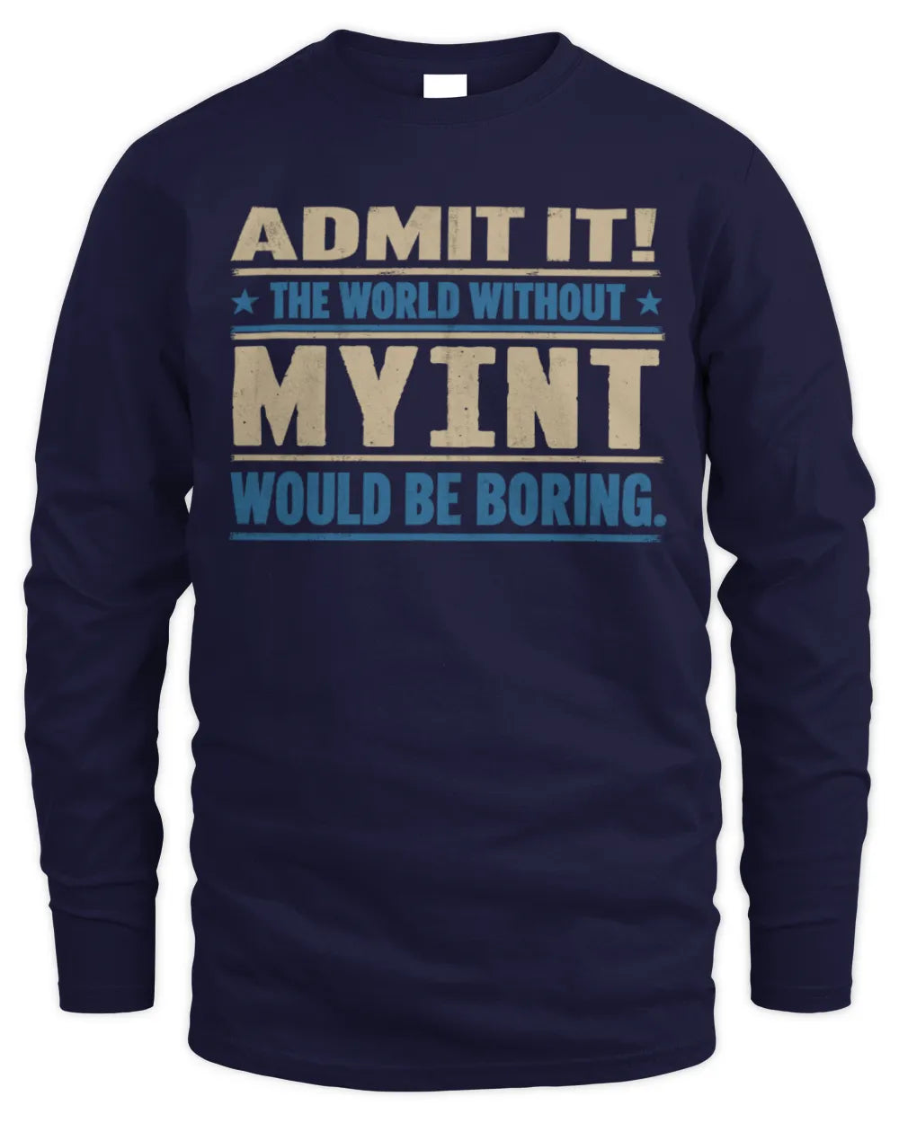 MYINT TP68-K2-968 – Personalized Funny Quote Apparel “The World Without NAME Would Be Boring” - Men's Long Sleeved T-Shirt - Navy