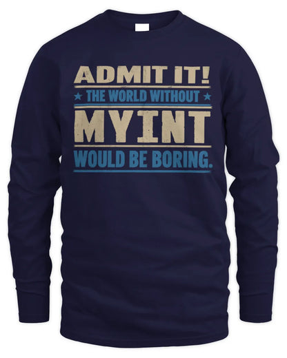 MYINT TP68-K2-968 – Personalized Funny Quote Apparel “The World Without NAME Would Be Boring” - Men's Long Sleeved T-Shirt - Navy