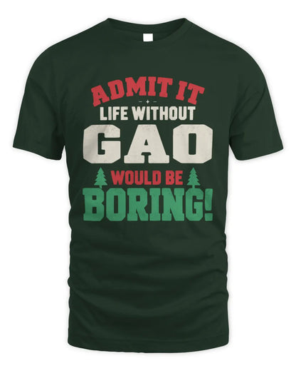 GAO P5 TH08 Christmas T-Shirt – “Life Without NAME Would Be Boring” - Unisex Standard T-Shirt - Forest Green