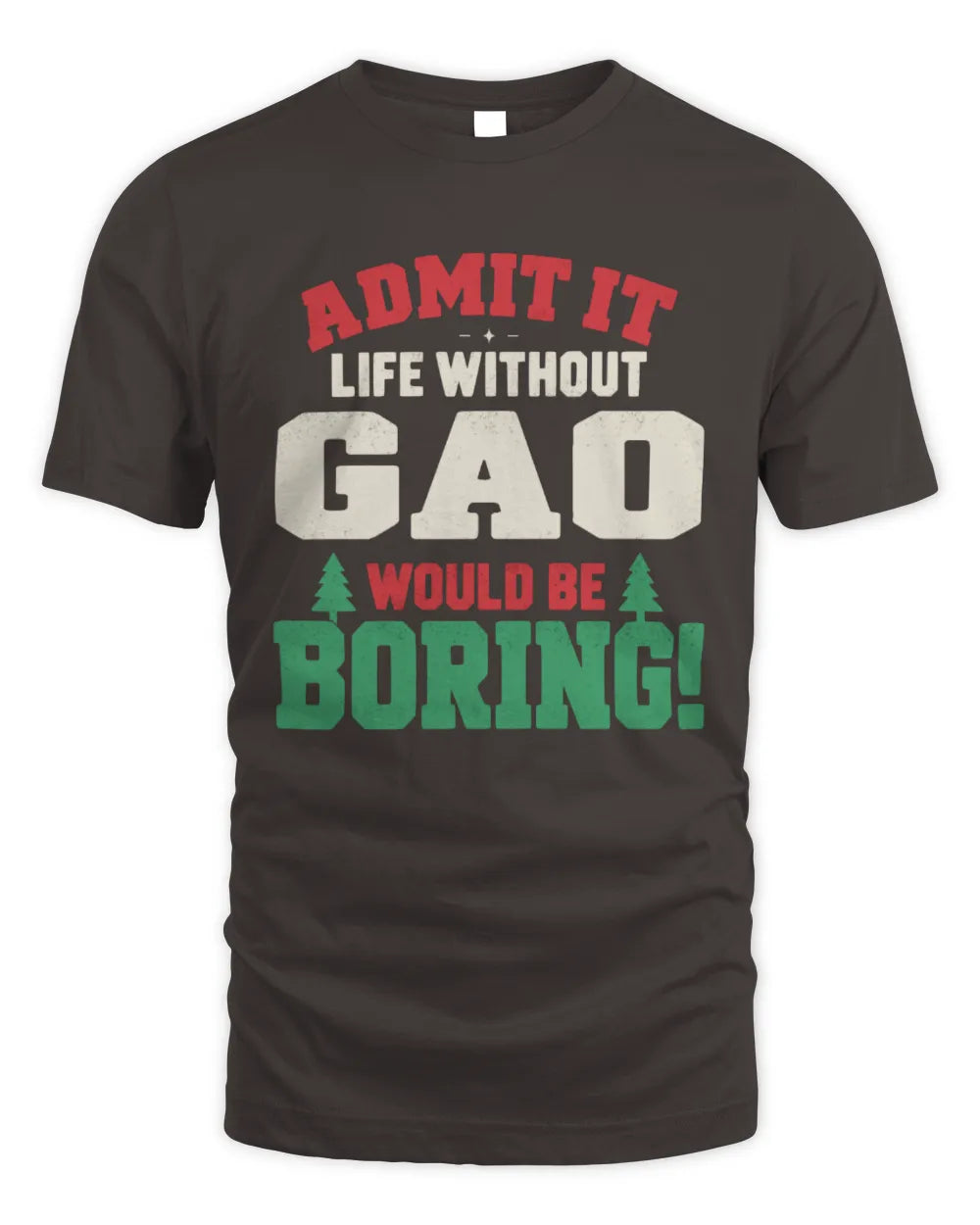 GAO P5 TH08 Christmas T-Shirt – “Life Without NAME Would Be Boring” - Unisex Standard T-Shirt - Dark Chocolate