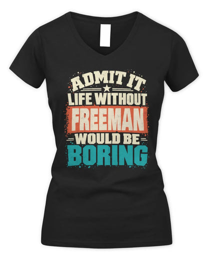 FREEMAN P02-TH11-226 Personalized Admit It Life Without [Name] Would Be Boring T-Shirt - Custom Name Funny Gift - Women's V-Neck T-Shirt - Black