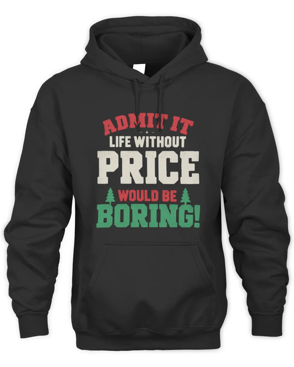PRICE P5 TH08 Christmas T-Shirt – “Life Without NAME Would Be Boring” - Unisex Hoodie - Black